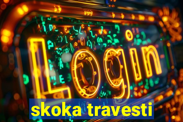 skoka travesti